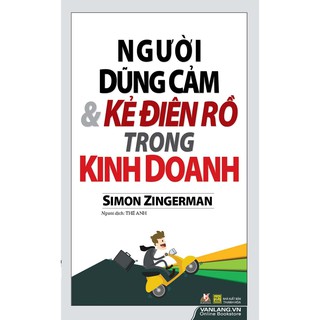 Người Dũng Cảm & Kẻ Điên Rồ Trong Kinh Doanh