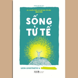 Sách - Sống Tử Tế - 28 1/2 Chuyến Phiêu Lưu Giúp Bạn Trở Nên Hạnh Phúc