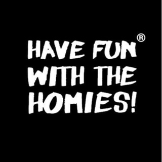Have Fun With The Homies
