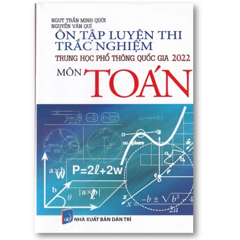 Sách - Ôn Tập Luyện Thi Trắc Nghiệm Trung Học Phổ Thông Quốc Gia 2022 Môn Toán