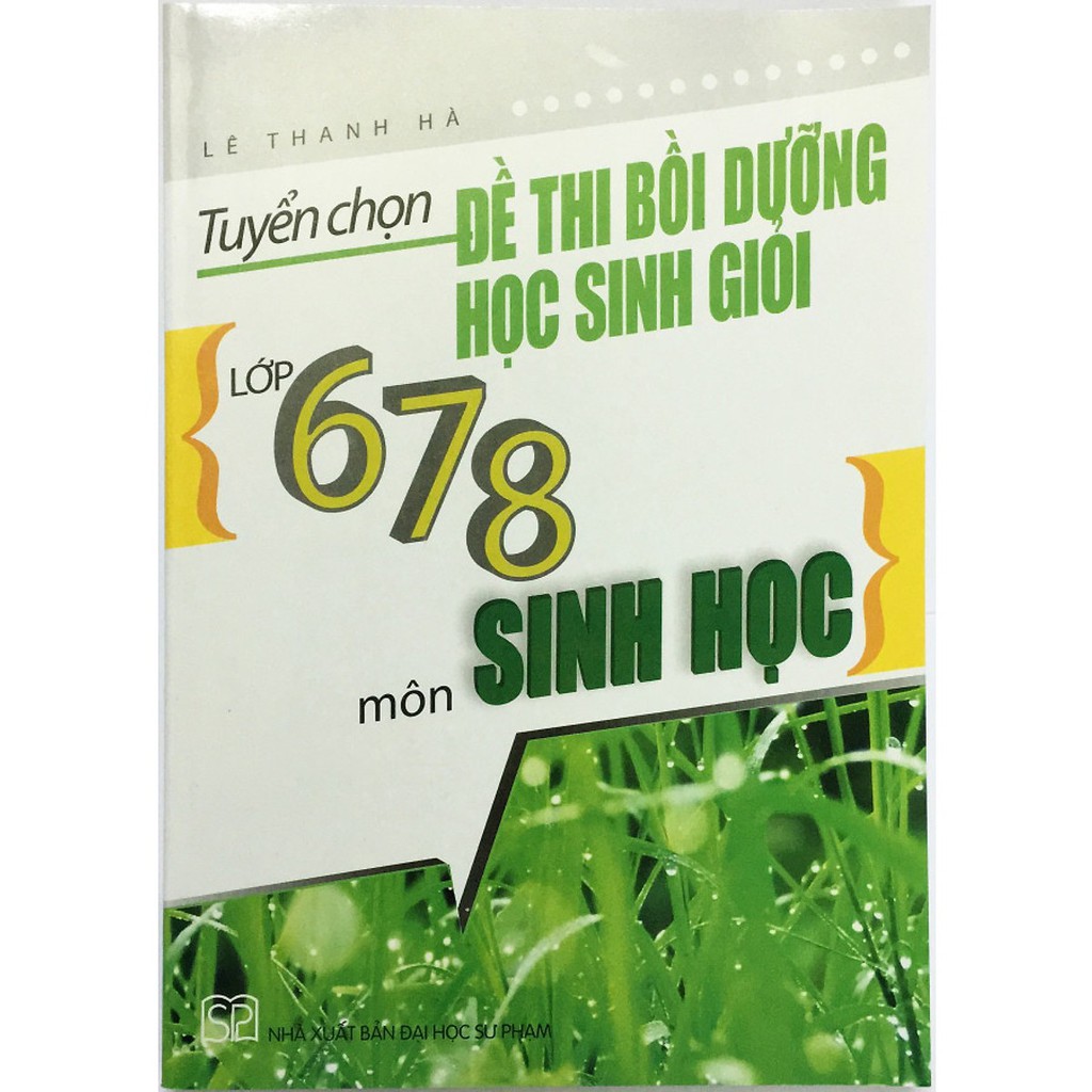 Sách Tuyển Chọn Đề Thi Bồi Dưỡng Học Sinh Giỏi Lớp 6 7 8 Môn Sinh Học