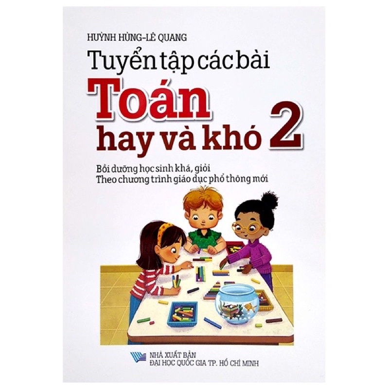 Sách - Tuyển Tập Các Bài Toán Hay Và Khó 2 - Bồi Dưỡng Học Sinh Khá , Giỏi  Theo Chương Trình Giáo Dục Phổ Thông Mới