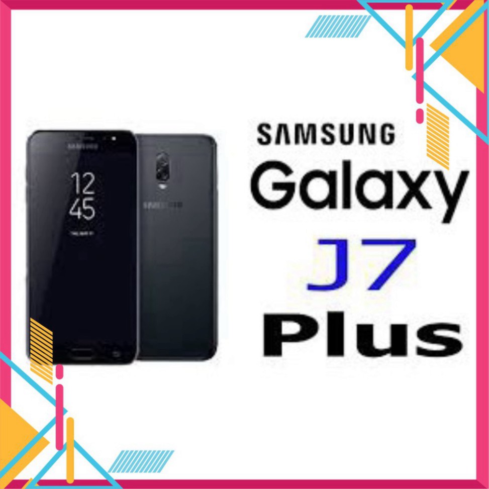 điện thoại Samsung Galaxy J7 Plus 2sim Ram 4G/32G mới Chính hãng, chiến game siêu mượt