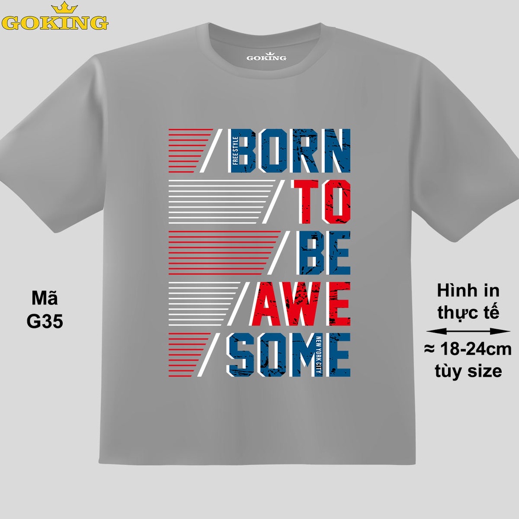 BORN TO BE AWESOME, mã G35. Áo thun trẻ em siêu đẹp. Áo phông in chữ cho bé trai