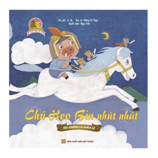 Sách - Truyện tranh cho bé : Ngôi nhà nhỏ ấm áp- Chú heo bin nhút nhát