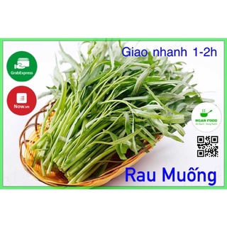 Rau muống, tươi, sạch, mới về giao nhanh hoả tốc 1-2h