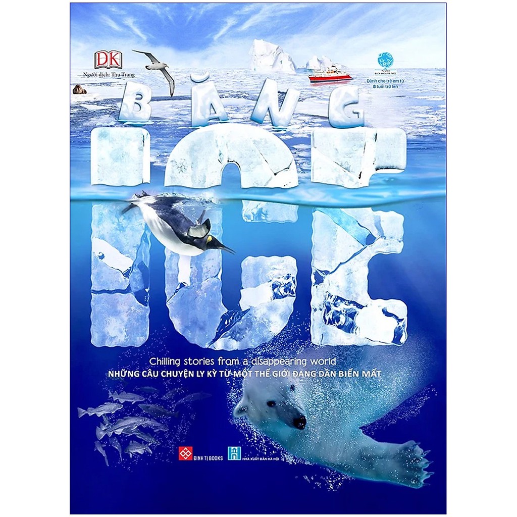 Sách - Băng - Ice - chilling stories from a disappearing world- những câu chuyện ly kỳ từ một thế giới đang dần biến mất