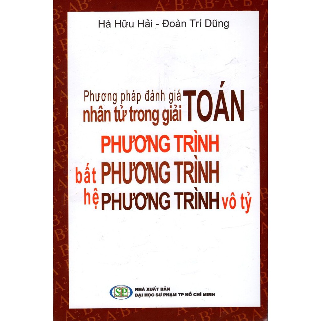 Sách - Phương pháp đánh giá nhân tử trong giải Toán Phương trình, Bất Phương trình, hệ phương trình vô tỷ