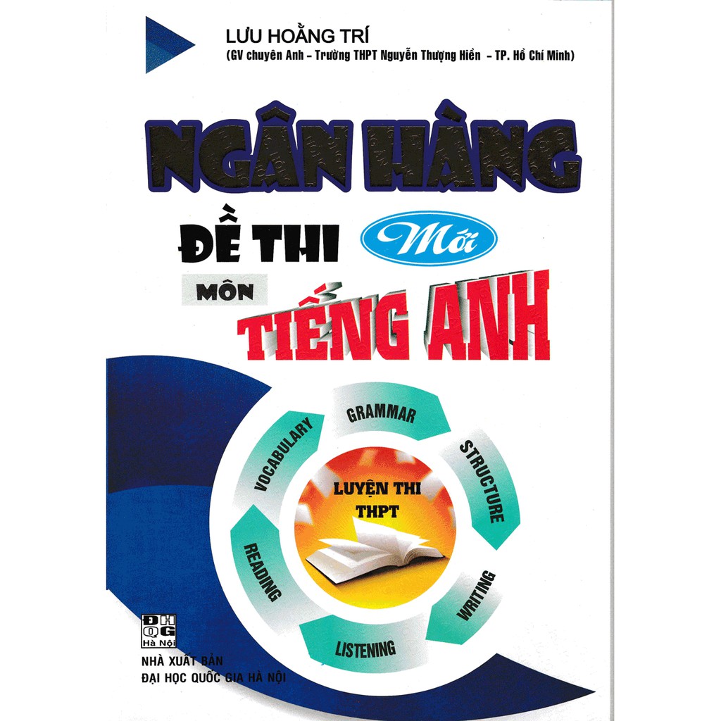 [Mã LIFEXANH24 giảm 10% đơn 99K] Sách - Ngân Hàng Đề thi Mới Môn Tiếng Anh Luyện Thi THPT - Lưu Hoằng Trí
