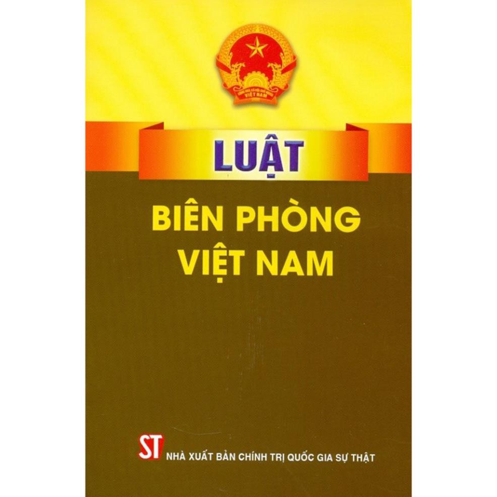 Sách - Luật Biên Phòng Việt Nam (NXB Chính Trị Quốc Gia Sự Thật)
