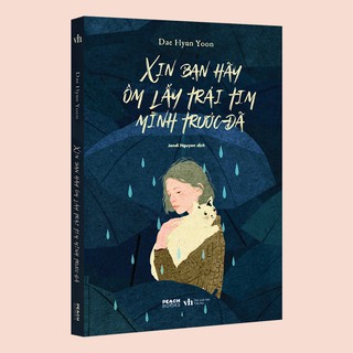 Sách - Xin Bạn Hãy Ôm Lấy Trái Tim Mình Trước Đã (Kèm Bookmark)