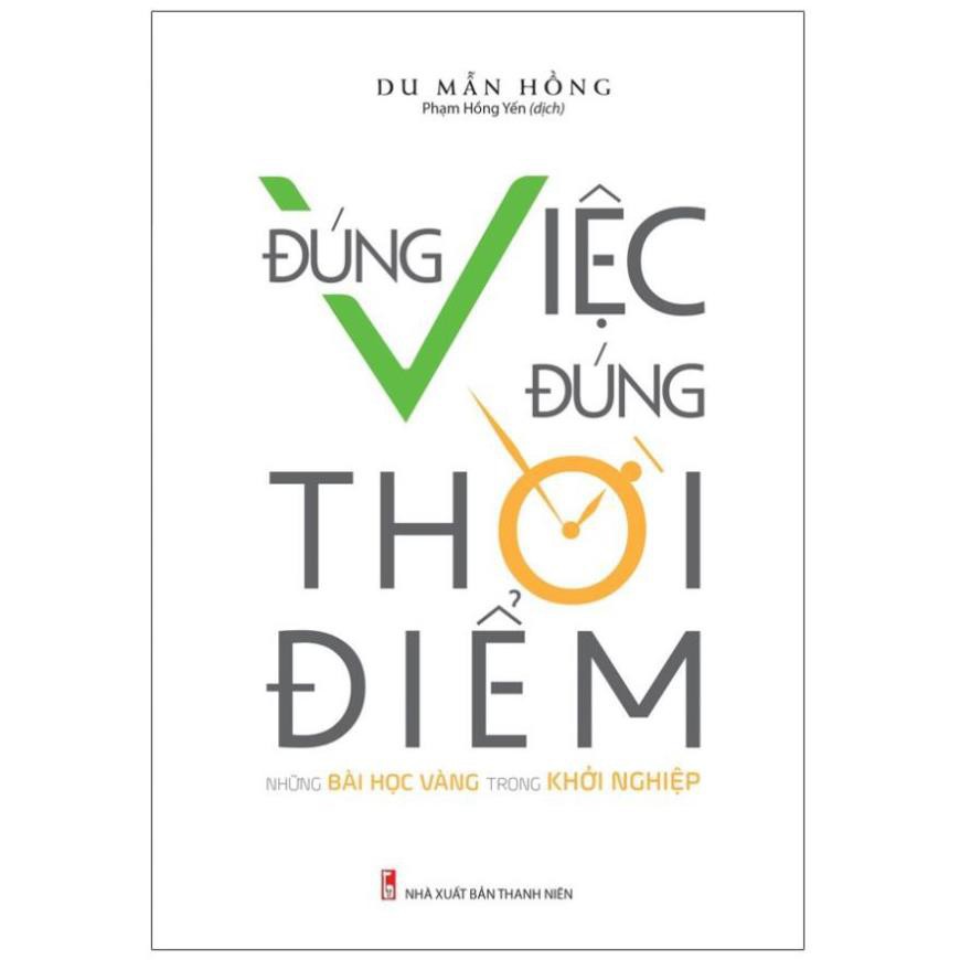 Sách: Đúng Việc Đúng Thời Điểm - Những Bài Học Vàng Trong Khởi Nghiệp [ Minh Long ]