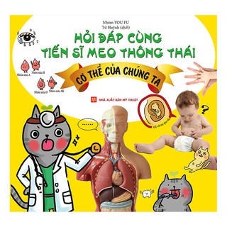 Hỏi Đáp Cùng Tiến Sĩ Meo Thông Thái - Cơ Thể Của Chúng Ta