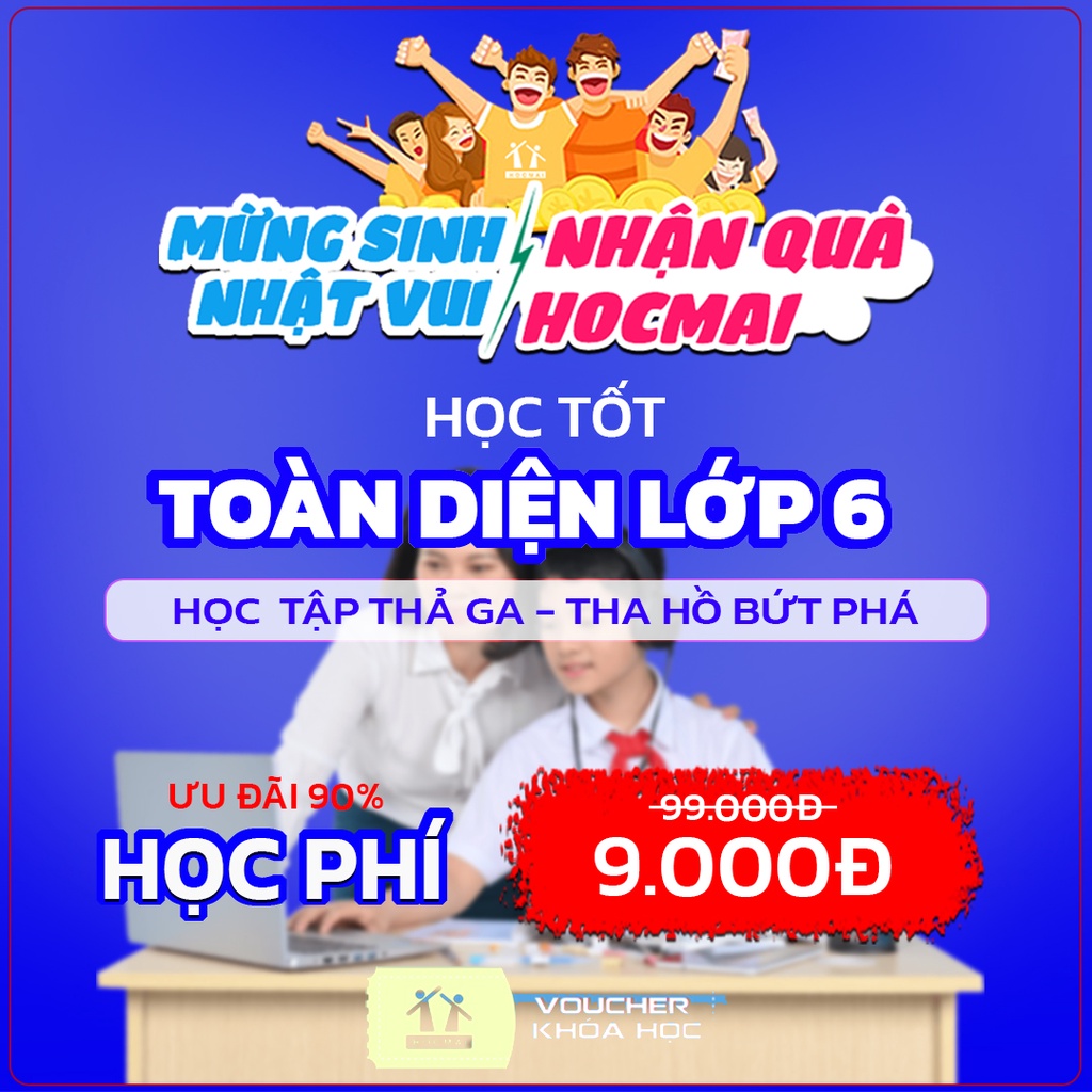 Toàn quốc [E-Voucher] App HOCMAI- HỌC TỐT 6: Khoá học tốt toàn diện kiến thức cho học sinh lớp 6 - Gói 1 tháng