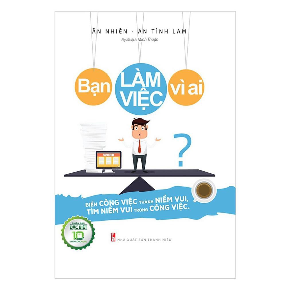 Sách - Bạn Làm Việc Vì Ai? (Bìa mềm) [Minh Long]