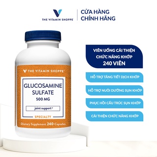 Viên uống cải thiện chức năng khớp THE VITAMIN SHOPPE Glucosamine Sulfate 500 MG 120 240 viên 