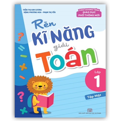 Sách - Rèn kỹ năng giải toán lớp 1 ( biên soạn theo chương trình giáo dục phổ thông mới )