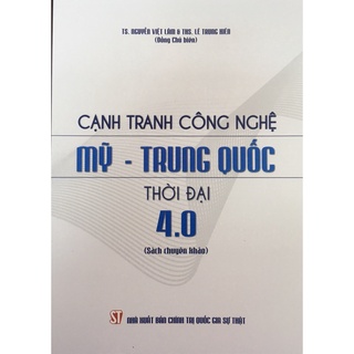 Cạnh tranh công nghệ Mỹ - Trung Quốc thời đại 4.0
