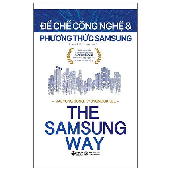 Sách The Samsung Way - Đế Chế Công Nghệ Và Phương Thức Samsung [AlphaBooks]