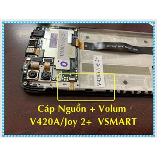 Cáp nguon + volum V420A /Joy 2 plus Vsmart