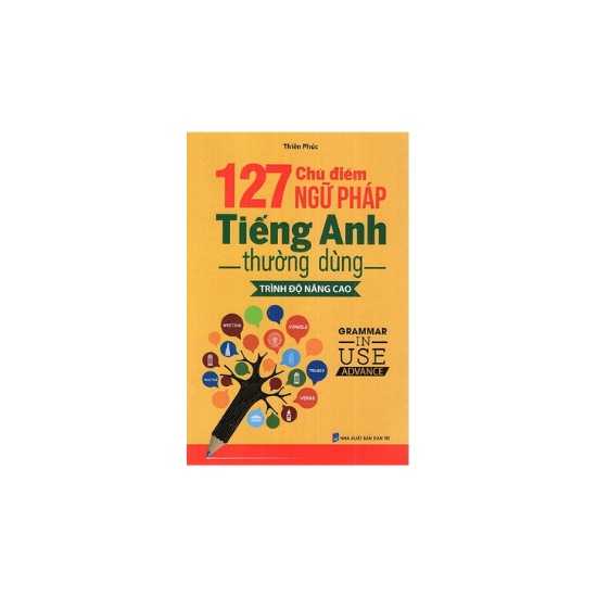 Sách - 127 Chủ điểm ngữ pháp Tiếng Anh thường dùng- Trình độ nâng cao