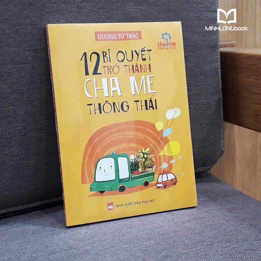 Sách: 12 Bí Quyết Trở Thành Cha Mẹ Thông Thái - - Tủ Sách Cha Mẹ Thông Thái