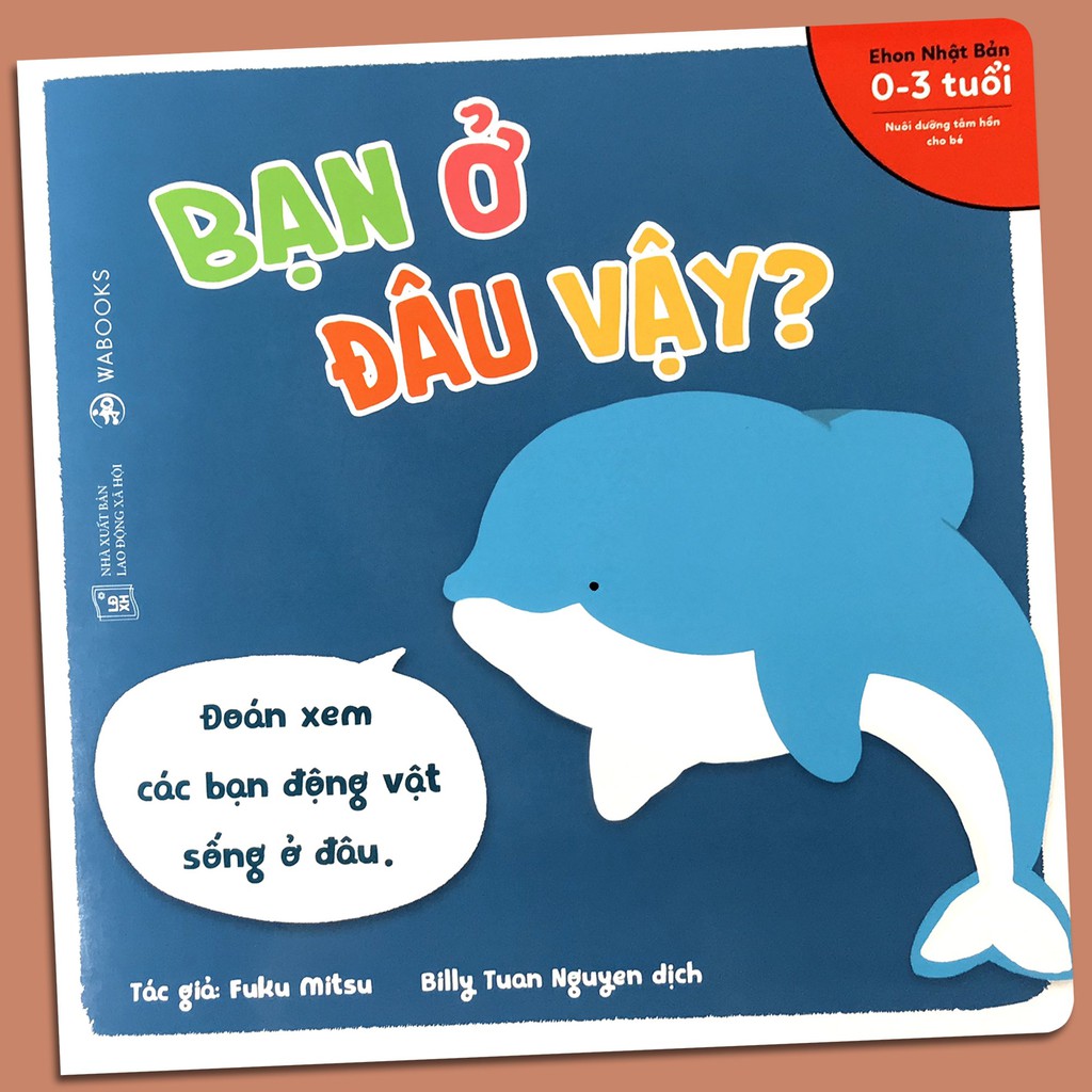 Sách - Ehon Động Vật: Bạn Ở Đâu Vậy - Dành cho trẻ từ 0 - 3 tuổi