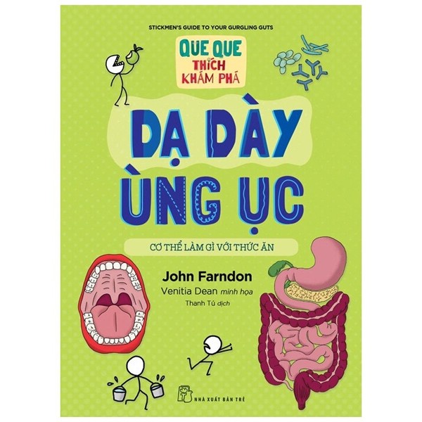 Sách - Que Que Thích Khám Phá: Dạ Dày Ùng Ục - Cơ Thể Làm Gì Với Thức Ăn -  John Farndon, Venitia Dean