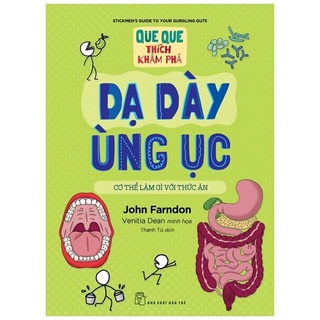 Sách - que que thích khám phá: dạ dày ùng ục - cơ thể làm gì với thức ăn - john farndon, venitia dean