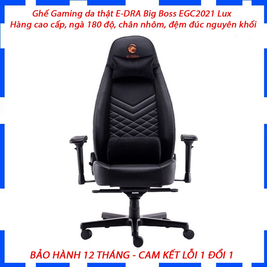 Ghế Gaming da thật Big Boss E-DRA EGC2021 LUX - Hàng cao cấp - Ngả 180 độ - Chân nhôm - Đệm đúc nguyên khối