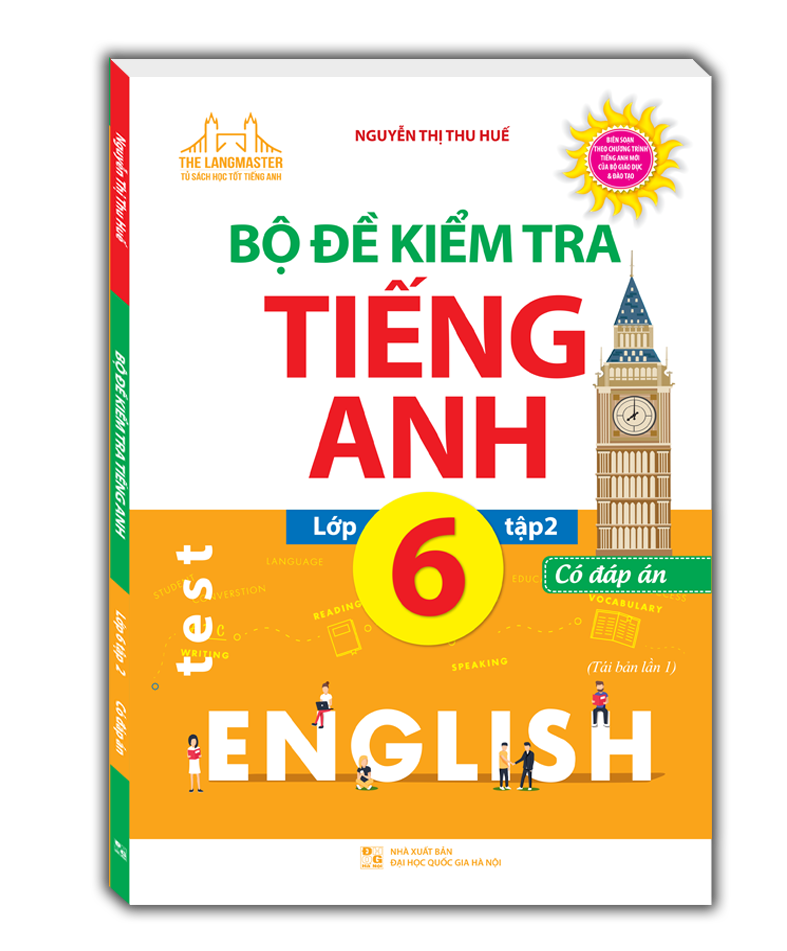 Sách Bộ Đề Kiểm Tra Tiếng Anh Lớp 6 Tập 2 - Có Đáp Án (Tái Bản 2020)