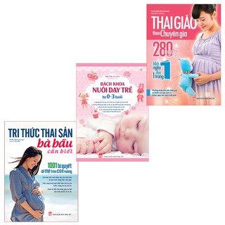 COMBO Tri Thức Thai Sản Bà Bầu Cần Biết + Thai Giáo Theo Chuyên Gia 280 Ngày + Bách Khoa Nuôi Dạy Trẻ Từ 0-3 Tuổi