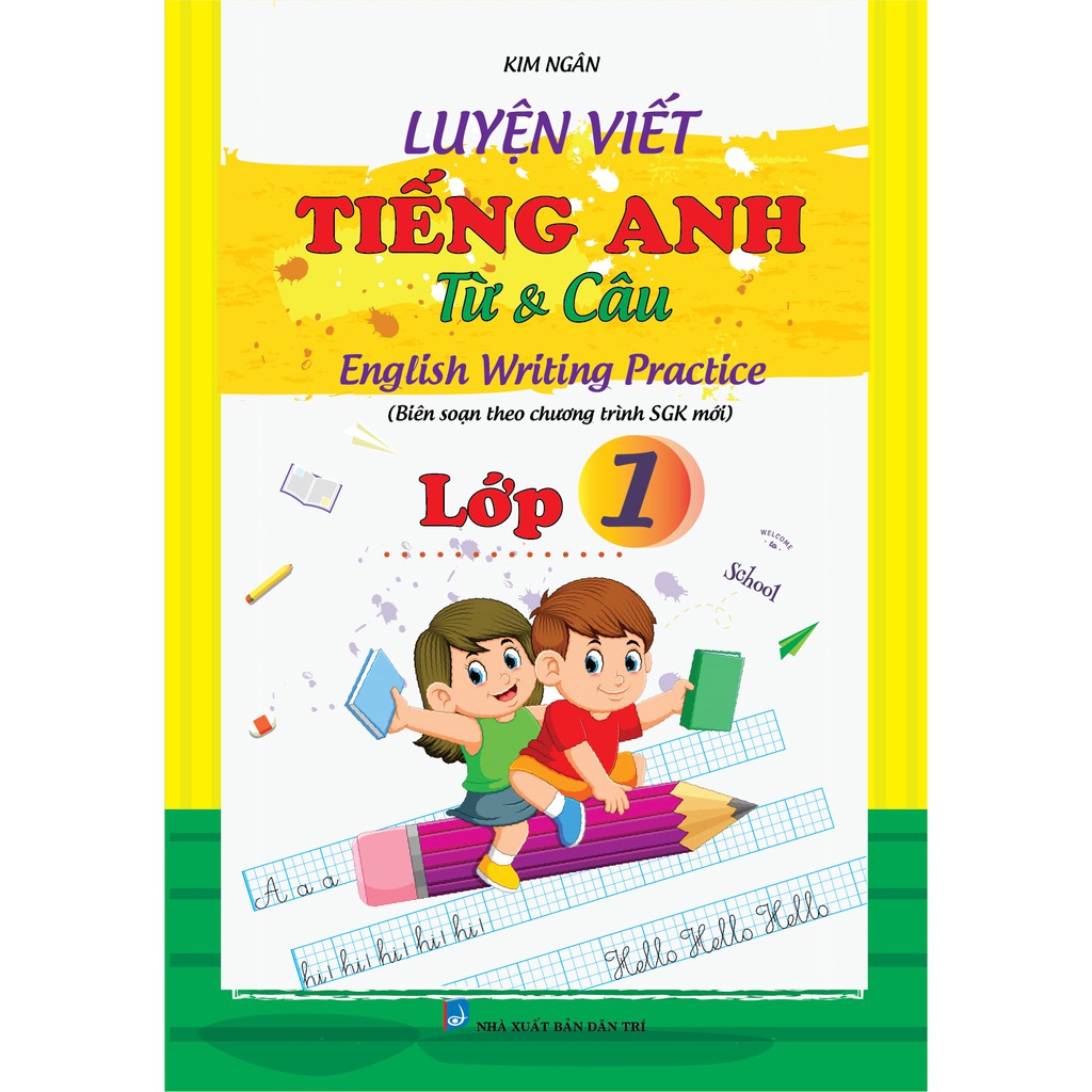 Sách Luyện Viết Tiếng Anh Câu Và Từ Lớp 1 (Biên Soạn Theo Chương Trình Mới)