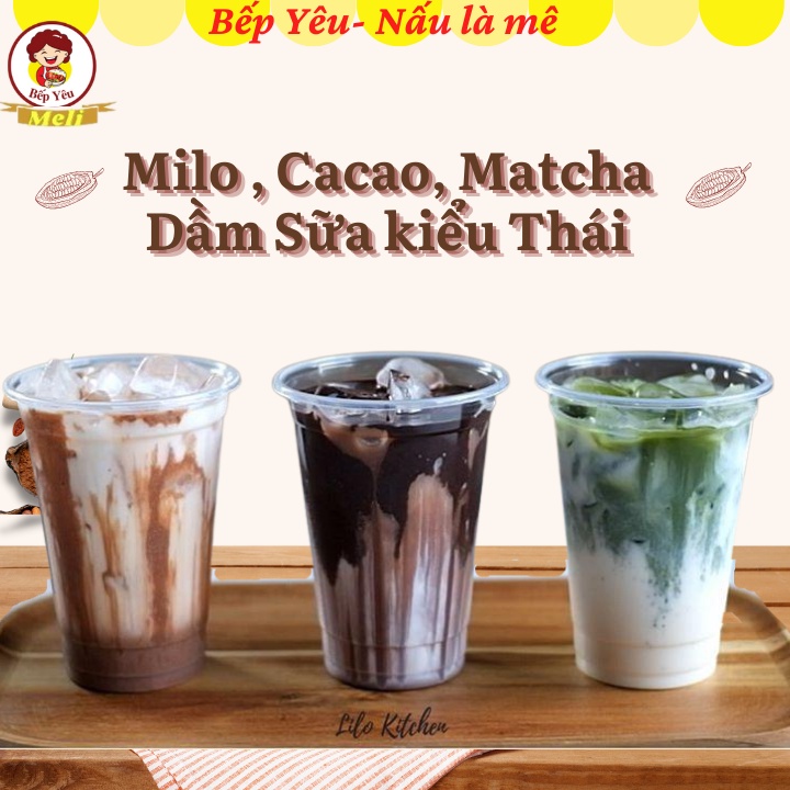 Set nguyên liệu milo cacao matcha 3 vị dầm sữa kiểu Thái Lan siêu đỉnh Bếp Yêu Meli