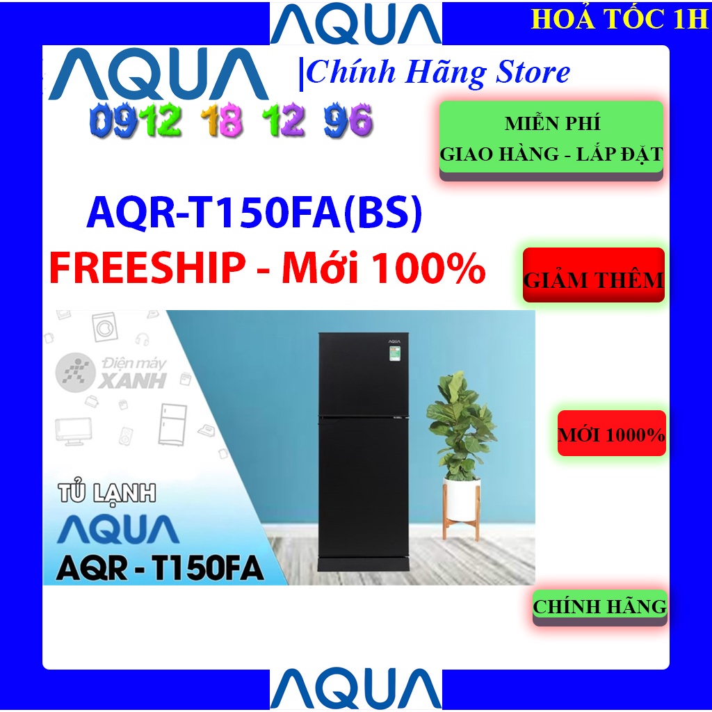 [Mã ELHAMS5 giảm 6% đơn 300K] [AQUA T150FA] Tủ Lạnh AQUA 143 Lít AQR-T150FA(BS), Bảo hành chính hãng 24 tháng.