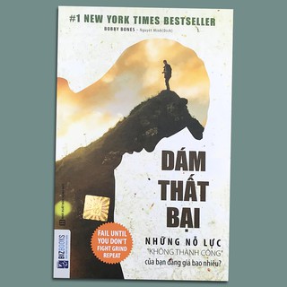 Sách - Dám Thất Bại - Những Nỗ Lực "Không Thành Công" Của Bạn Đáng Giá Bao Nhiêu?