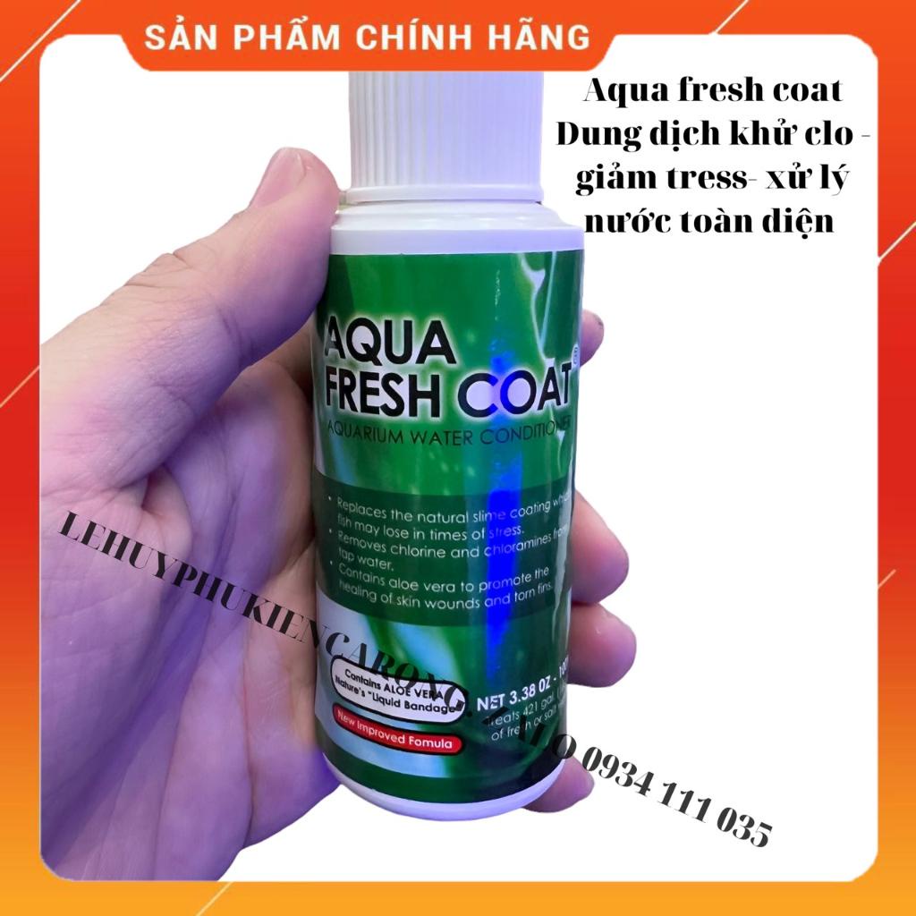 Aqua Fresh Coat 100ml - Dung Dịch khử Clo FreshCoat - Giảm Tress - Giúp Phục Hồi Nhanh Vết Thương Cho Cá