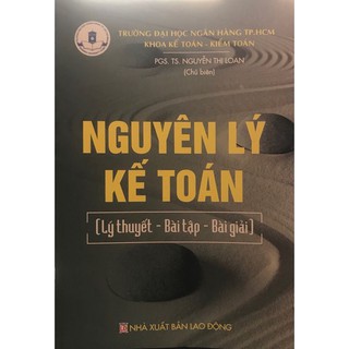 [ Sách ] Nguyên Lý Kế Toán ( Lý Thuyết - Bài Tập - Bài Giảng ) - PGS.TS. Nguyễn Thị Loan thumbnail