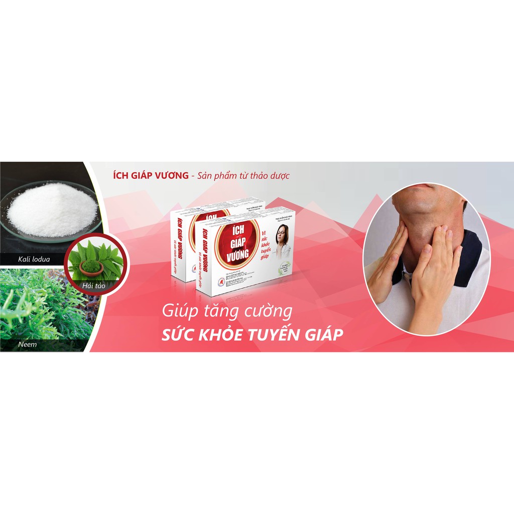 ✅ [6 TẶNG 1] Ích Giáp Vương – Giải pháp cho người bệnh tuyến giáp, bướu cổ nhược giáp, cường giáp, graves, basedown