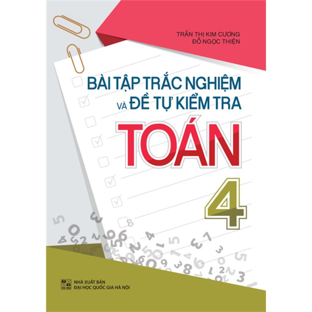 Sách: Bài Tập Trắc Nghiệm Và Đề Tự Kiểm Tra Toán Lớp 4 - Bổ Trợ Kiến Thức Sách Giáo Khoa