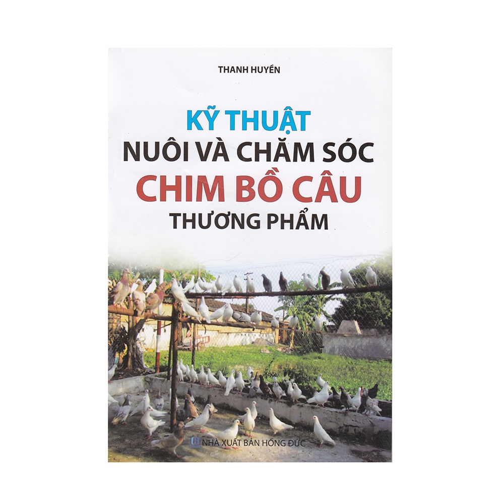 Sách - Kỹ Thuật Nuôi Và Chăm Sóc Chim Bồ Câu Thương Phẩm - 8935088547784