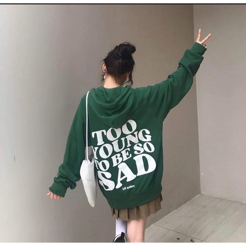 Áo Hoide Nỉ bông in chữ Too Young To Be So Sad  Áo Nỉ Nữ Dáng Rộng
