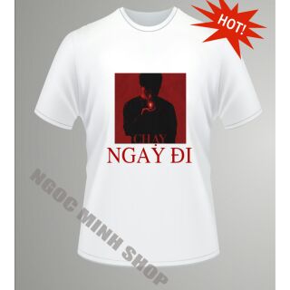 [SIÊU HOT] ÁO THUN CHẠY NGAY ĐI (SƠN TÙNG M-TP) - TUYỆT ĐỈNH TRÀO LƯU