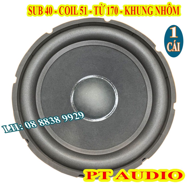 CỦ LOA SIÊU TRẦM 40 PT AUDIO TỪ 170 COIL 51 - CHUYÊN ĐÓNG LOA SUB LOA SUB RỜI - GIÁ 1 LOA