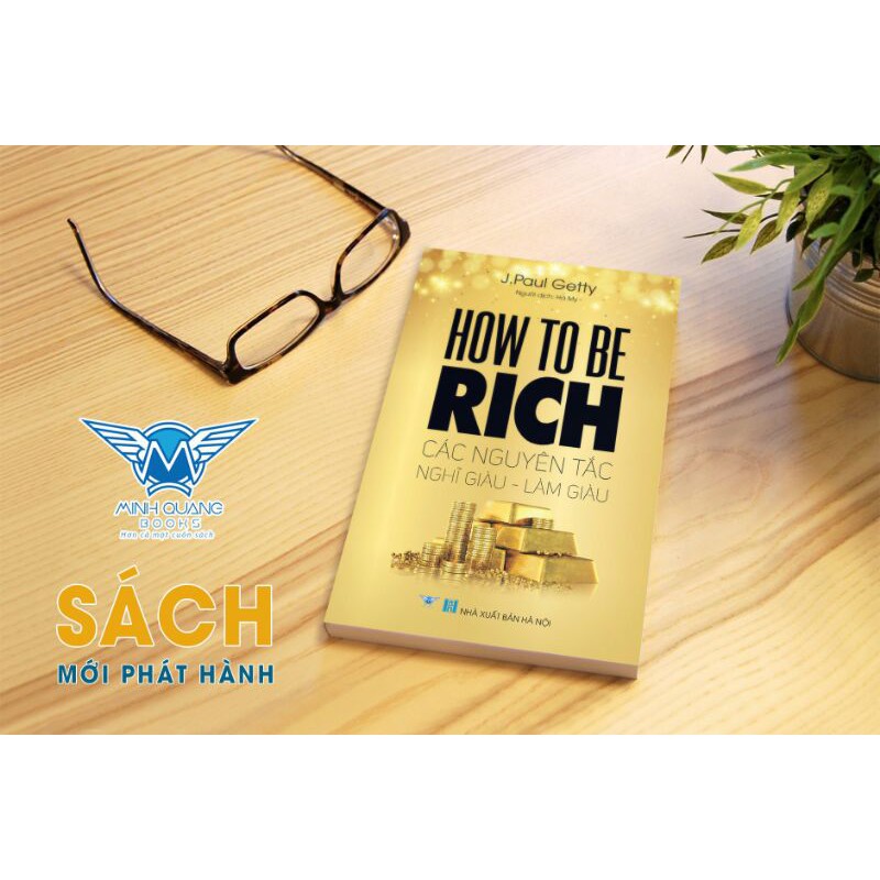 Sách - How to be rich - Nguyên tắc nghĩ giàu làm giàu - J.Paul  Getty