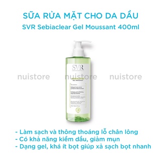 Sữa Rửa Mặt Dành Cho Da Dầu SVR Sebiaclear Gel Moussant 400ml