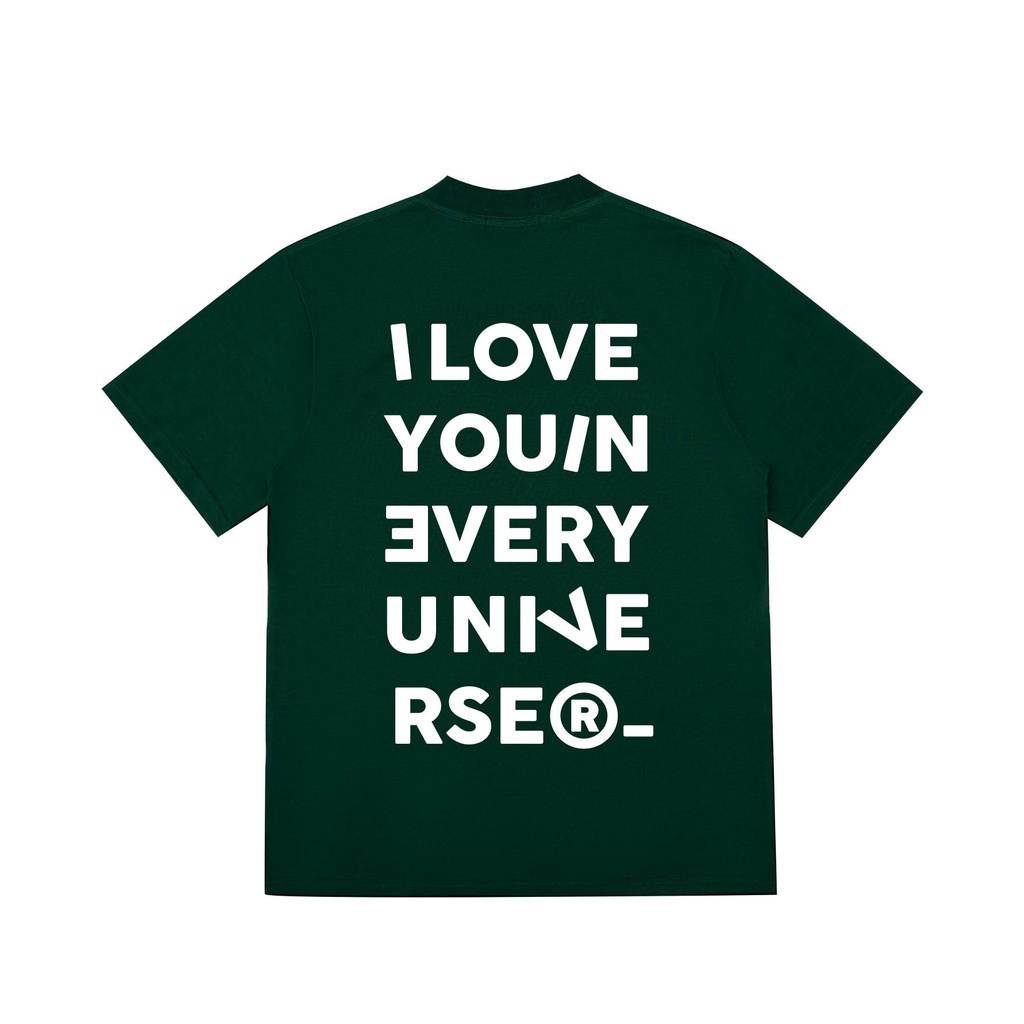Áo thun Unisex OUI ILOVEYOUINEVERYUNIVERSE màu Xanh lá chất liệu 100% cotton vải 210gsm siêu mát
