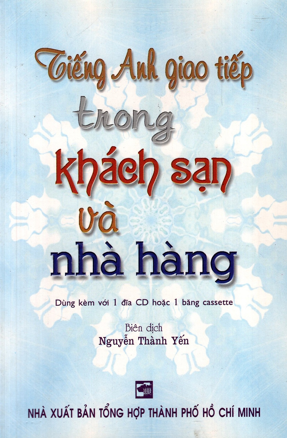 Sách - Tiếng Anh Giao Tiếp Trong Khách Sạn Và Nhà Hàng (Không Kèm CD)