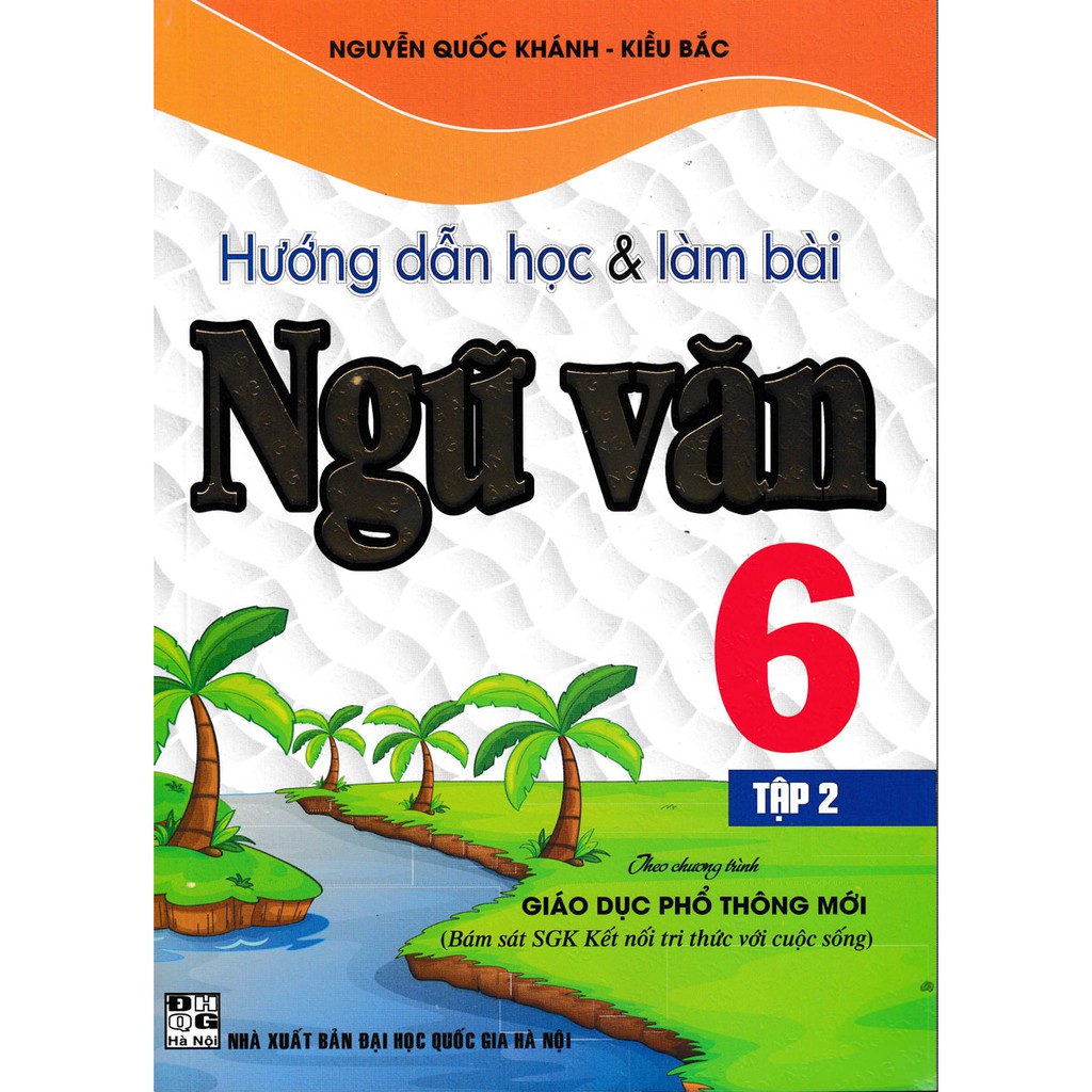 SÁCH - hướng dẫn học và làm bài ngữ văn lớp 6 - tập 2 (bám sát sgk kết nối tri thức với cuộc sống)