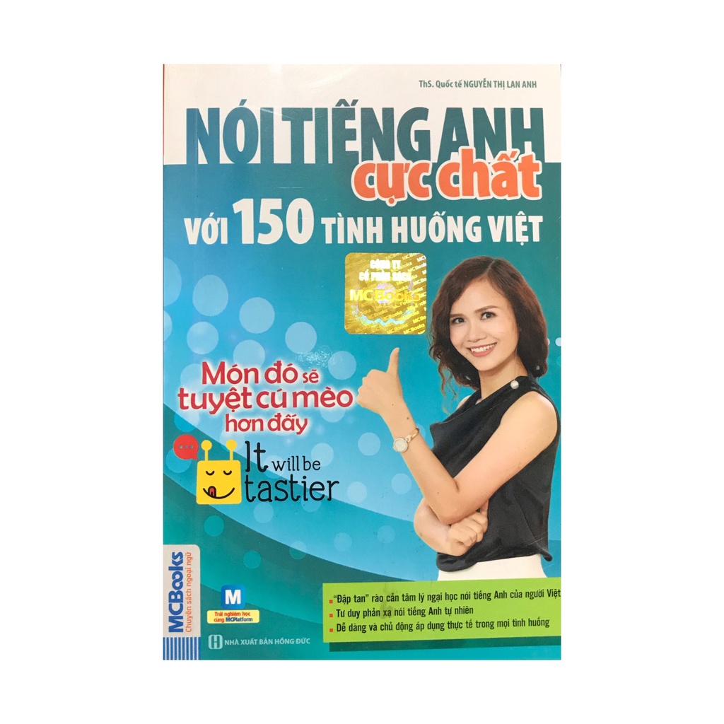 Sách - Nói tiếng anh cực chất với 150 tình huống Việt : Món đó sẽ tuyệt cú mèo hơn đấy ( MCBooks )